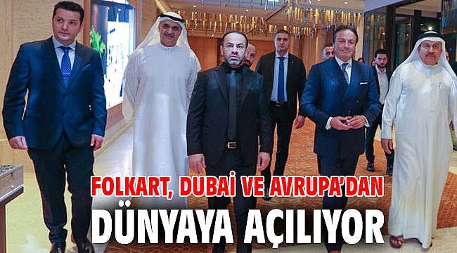 Folkart, Dubai ve Avrupa’dan dünyaya açılıyor