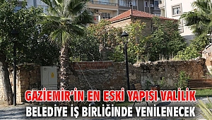Gaziemir’in en eski yapısı valilik belediye iş birliğinde yenilenecek