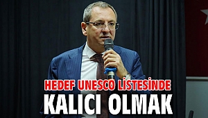 HEDEF UNESCO LİSTESİNDE KALICI OLMAK