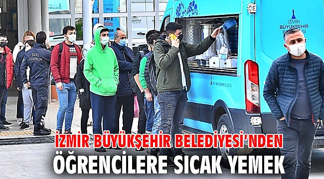 İzmir Büyükşehir Belediyesi’nden öğrencilere sıcak yemek