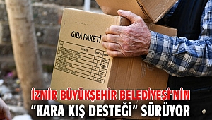İzmir Büyükşehir Belediyesi’nin “Kara Kış Desteği” sürüyor