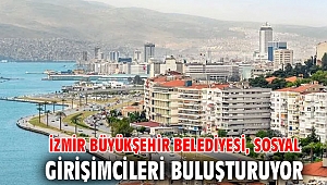 İzmir Büyükşehir Belediyesi, sosyal girişimcileri buluşturuyor