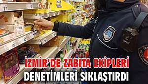 İzmir’de zabıta ekipleri denetimleri sıklaştırdı