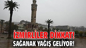 İzmirliler dikkat! Sağanak yağış geliyor!
