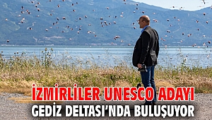 İzmirliler UNESCO adayı Gediz Deltası’nda buluşuyor