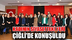 Kadının Siyasetteki Yeri Çiğli'de Konuşuldu