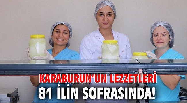 Karaburun’un lezzetleri 81 ilin sofrasında!