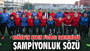 Konak’ın Kadın Futbol Takımından Şampiyonluk sözü