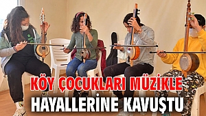 Köy çocukları müzikle hayallerine kavuştu