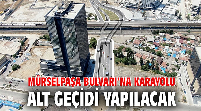 Mürselpaşa Bulvarı’na karayolu alt geçidi yapılacak