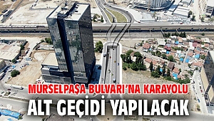 Mürselpaşa Bulvarı’na karayolu alt geçidi yapılacak