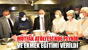Mutfak Atölyesi'nde peynir ve ekmek eğitimi verildi
