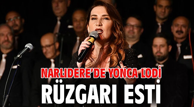 NARLIDERE’DE YONCA LODİ RÜZGARI ESTİ