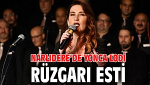 NARLIDERE’DE YONCA LODİ RÜZGARI ESTİ