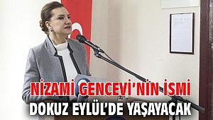 NİZAMİ GENCEVİ’NİN İSMİ DOKUZ EYLÜL’DE YAŞAYACAK 
