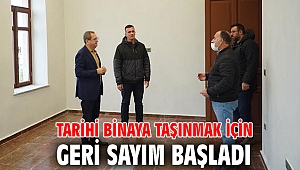 TARİHİ BİNAYA TAŞINMAK İÇİN GERİ SAYIM BAŞLADI
