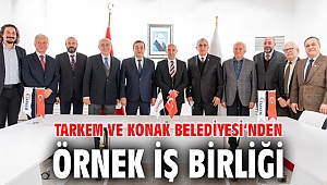 TARKEM ve Konak Belediyesi’nden örnek iş birliği