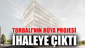 Torbalı’nın rüya projesi ihaleye çıktı