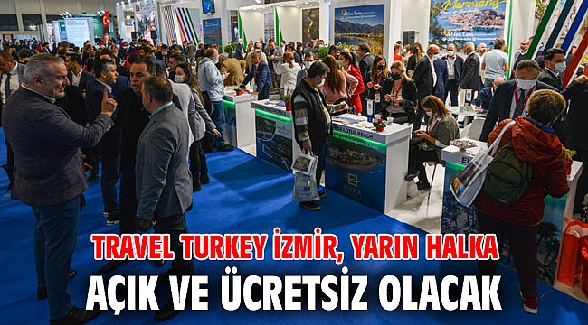 Travel Turkey İzmir, yarın halka açık ve ücretsiz olacak