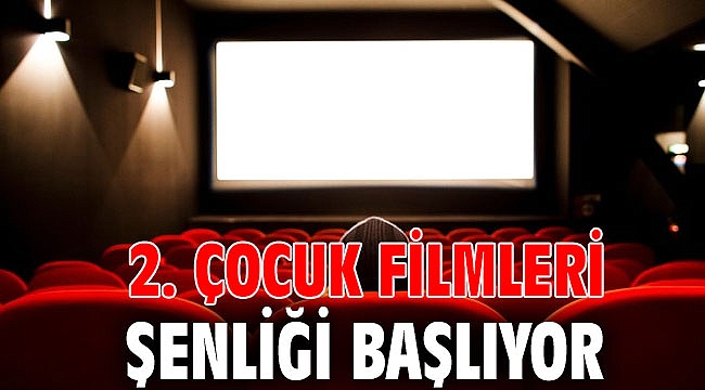 2. Çocuk Filmleri Şenliği başlıyor