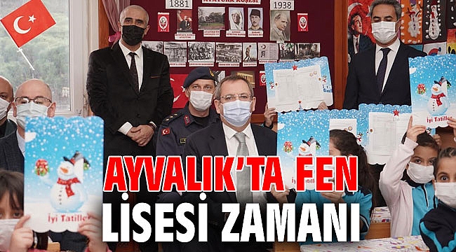 AYVALIK’TA FEN LİSESİ ZAMANI