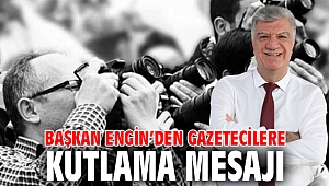 Başkan Engin’den gazetecilere kutlama mesajı 