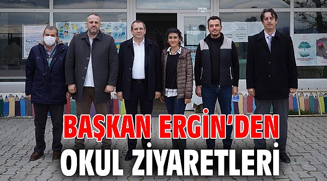 BAŞKAN ERGİN’DEN OKUL ZİYARETLERİ