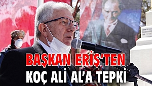 Başkan Eriş’ten Koç Ali Al’a tepki