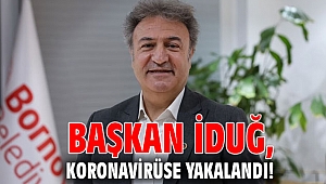 Başkan İduğ, koronavirüse yakalandı!
