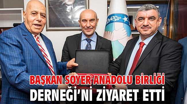 Başkan Soyer Anadolu Birliği Derneği’ni ziyaret etti