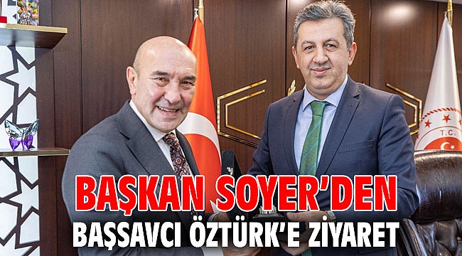 Başkan Soyer’den Başsavcı Öztürk’e ziyaret