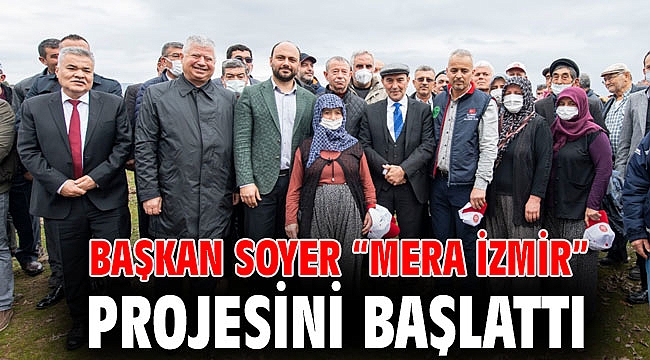Başkan Soyer “Mera İzmir” projesini başlattı