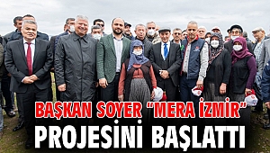 Başkan Soyer “Mera İzmir” projesini başlattı