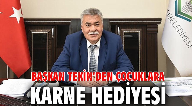Başkan Tekin’den çocuklara karne hediyesi