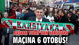 Başkan Tugay’dan Karşıyaka maçına 6 otobüs!