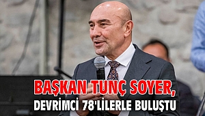 Başkan Tunç Soyer, Devrimci 78'lilerle buluştu
