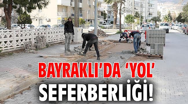Bayraklı’da ‘yol’ seferberliği!