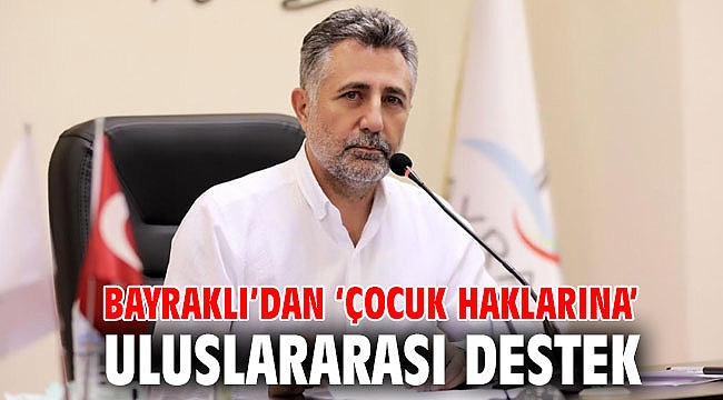 Bayraklı’dan ‘çocuk haklarına’ uluslararası destek