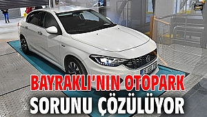 Bayraklı’nın otopark sorunu çözülüyor