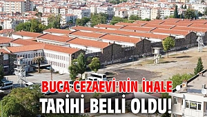 Buca Cezaevi'nin ihale tarihi belli oldu!