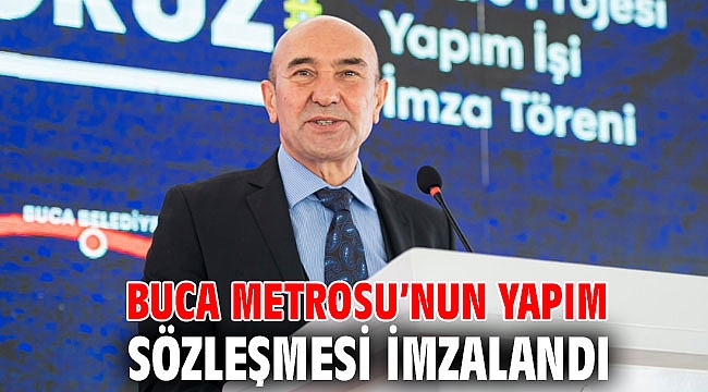 Buca Metrosu’nun yapım sözleşmesi imzalandı