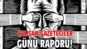 Çalışan Gazeteciler Günü Raporu!