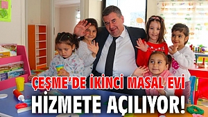 Çeşme’de ikinci Masal Evi hizmete açılıyor!