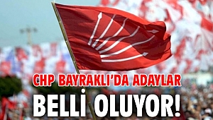 CHP Bayraklı’da adaylar belli oluyor!