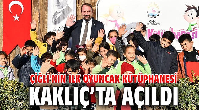 Çiğli'nin İlk Oyuncak Kütüphanesi Kaklıç’ta Açıldı