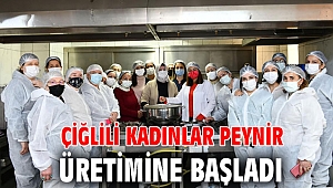 Çiğlili Kadınlar Peynir Üretimine Başladı