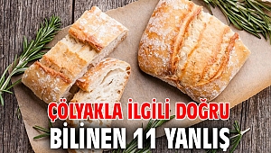 ÇÖLYAKLA İLGİLİ DOĞRU BİLİNEN 11 YANLIŞ