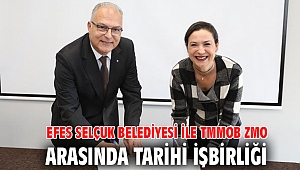 EFES SELÇUK BELEDİYESİ İLE TMMOB ZMO ARASINDA TARİHİ İŞBİRLİĞİ