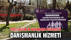 EFES SELÇUK’TA KADINLARA PSİKOLOJİK DANIŞMANLIK HİZMETİ