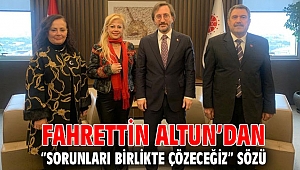 FAHRETTİN ALTUN’DAN “SORUNLARI BİRLİKTE ÇÖZECEĞİZ” SÖZÜ